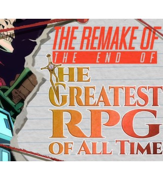The Remake of the End of the Greatest RPG of All Time Steam Key GLOBAL